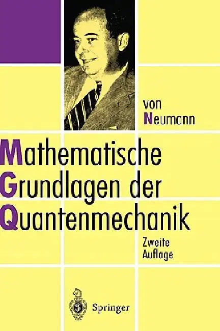 Mathematische Grundlagen Der Quantenmechanik by John Von Neumann