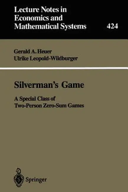 Silverman's Game: A Special Class of Two-Person Zero-Sum Games by Gerald A. Heuer