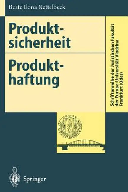 Produktsicherheit Produkthaftung: Anforderungen an Die Produktsicherheit Und Ihre Umsetzung by Beate I. Nettelbeck