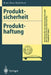 Produktsicherheit Produkthaftung: Anforderungen an Die Produktsicherheit Und Ihre Umsetzung by Beate I. Nettelbeck