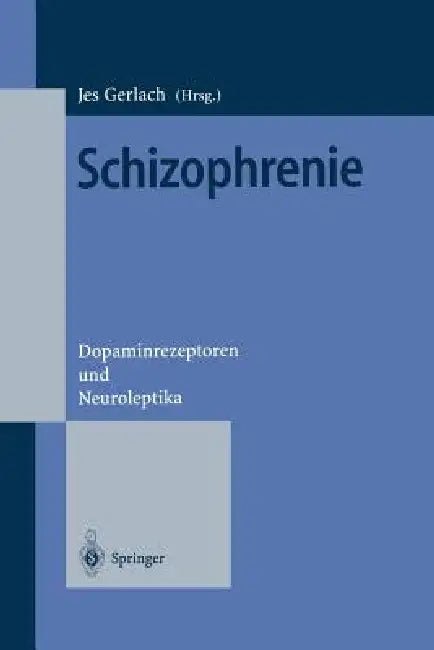 Schizophrenie: Dopaminrezeptoren Und Neuroleptika by Jes Gerlach