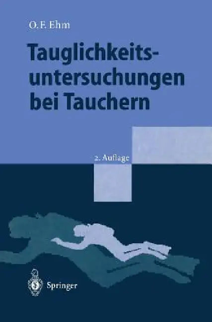 Tauglichkeitsuntersuchungen Bei Tauchern by Oskar F. Ehm, F. Gerstenbrand, N. Schiöberg-Schiegnitz