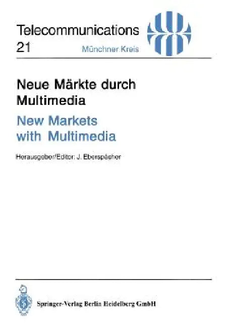 Neue Märkte Durch Multimedia / New Markets with Multimedia: Vorträge Des Am 30. November Und 1. Dezember 1994 in München Abgehaltenen Kongresses / Pro by Jörg Eberspächer
