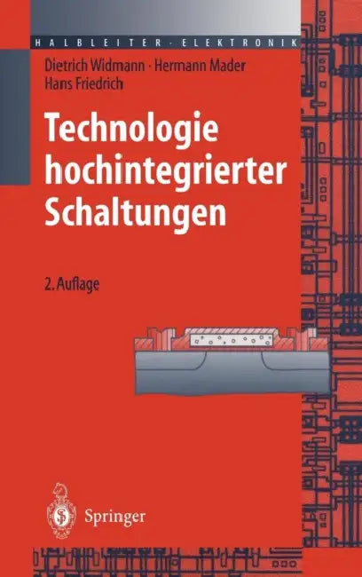 Technologie Hochintegrierter Schaltungen by Dietrich Widmann, Hermann Mader, Hans Friedrich