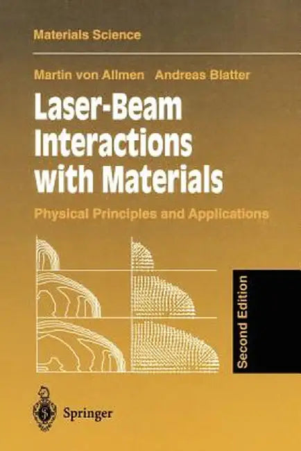 Laser-Beam Interactions with Materials: Physical Principles and Applications by Martin V. Allmen