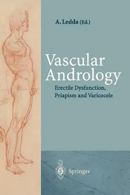 Vascular Andrology: Erectile Dysfunction, Priapism and Varicocele by Andrea Ledda