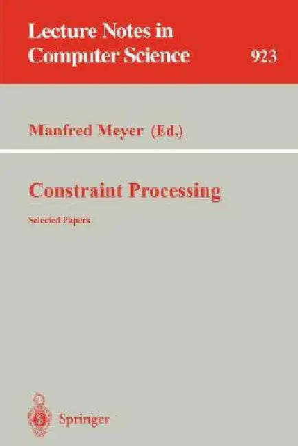 Constraint Processing: Selected Papers by Manfred Meyer