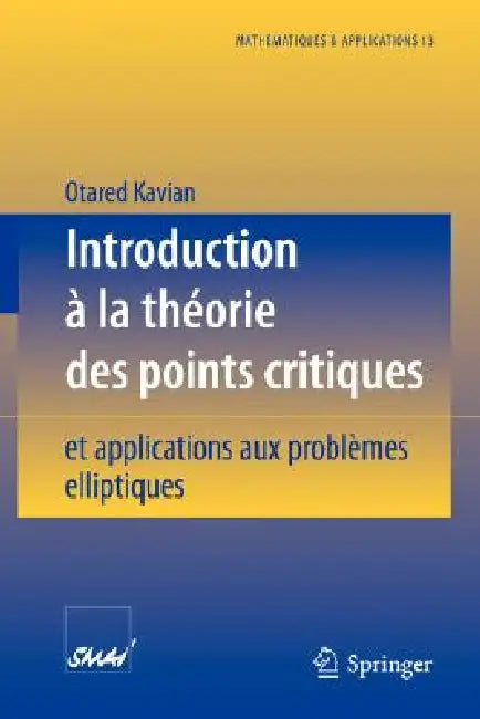 Introduction À La Théorie Des Points Critiques: Et Applications Aux Problèmes Elliptiques by Otared Kavian