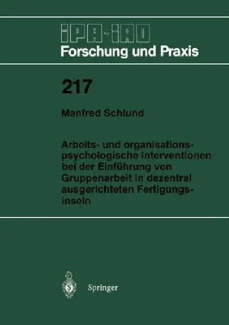 Arbeits- Und Organisationspsychologische Interventionen Bei Der Einführung Von Gruppenarbeit in Dezentral Ausgerichteten Fertigungsinseln by Manfred Schlund