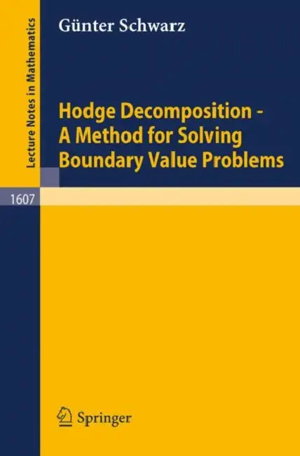 Hodge Decomposition - A Method for Solving Boundary Value Problems by Günter Schwarz