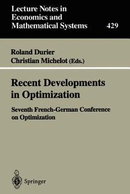 Recent Developments in Optimization: Seventh French-German Conference on Optimization by Roland Durier