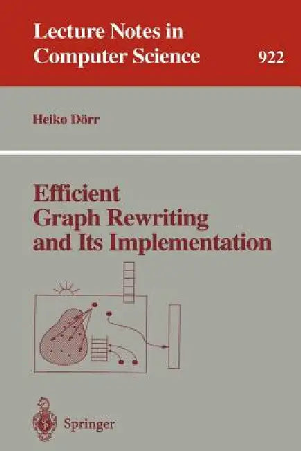 Efficient Graph Rewriting and Its Implementation by Heiko Dörr