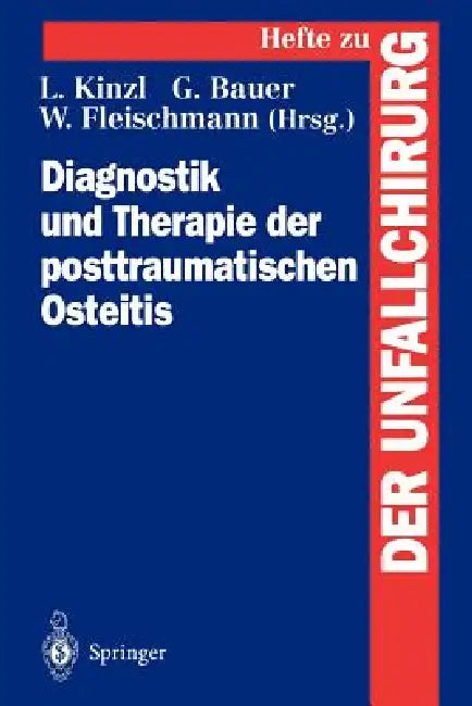 Diagnostik Und Therapie Der Posttraumatischen Osteitis by Lothar Kinzl, G. Bauer, W. Fleischmann