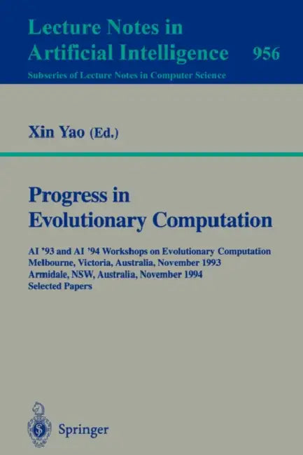 Progress in Evolutionary Computation: AI '93 and AI '94 Workshops on Evolutionary Computation, Melbourne, Victoria, Australia, November 16, 1993, Armi by Xin Yao