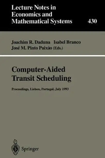 Computer-Aided Transit Scheduling: Proceedings of the Sixth International Workshop on Computer-Aided Scheduling of Public Transport by Joachim R. Daduna