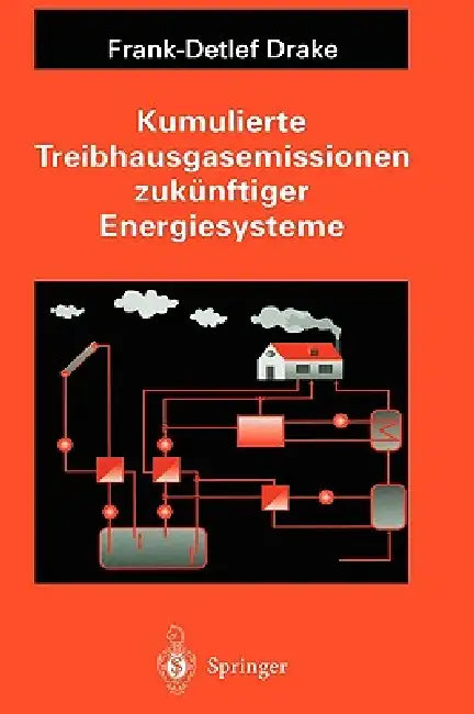 Kumulierte Treibhausgasemissionen Zukünftiger Energiesysteme by Frank-Detlef Drake