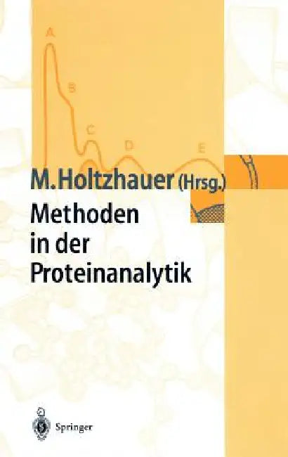 Methoden in Der Proteinanalytik by Martin Holtzhauer, J. Behlke, Martin Holtzhauer