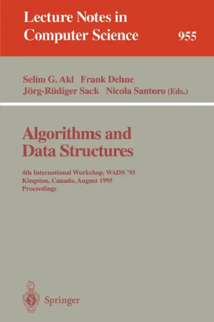 Algorithms and Data Structures: 4th International Workshop, Wads '95, Kingston, Canada, August 16 - 18, 1995. Proceedings by Selim G. Akl, Frank Dehne, Jörg-Rüdiger Sack