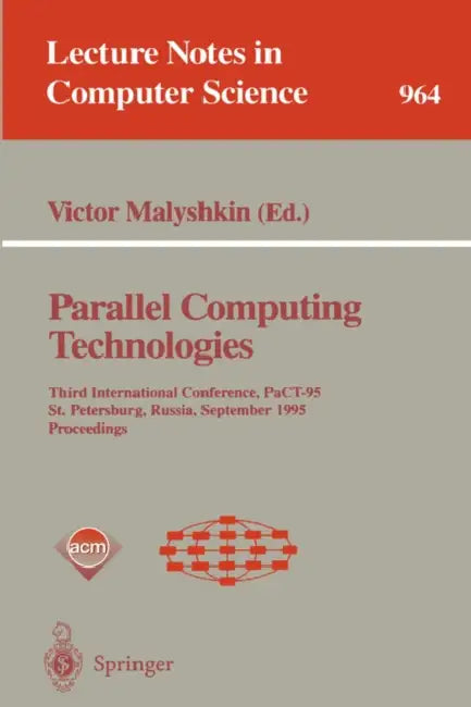 Parallel Computing Technologies: Third International Conference, Pact-95, St. Petersburg, Russia, September 12-15, 1995. Proceedings by Victor Malyshkin