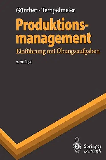 Produktionsmanagement: Einführung Mit Übungsaufgaben by Hans-Otto Günther, Horst Tempelmeier