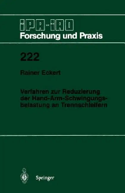 Verfahren Zur Reduzierung Der Hand-Arm-Schwingungsbelastung an Trennschleifern by Rainer Eckert