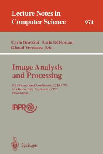 Image Analysis and Processing: 8th International Conference, Iciap '95, San Remo, Italy, September 13 - 15, 1995. Proceedings by Carlo Braccini, Leila Defloriani, Gianni Vernazza