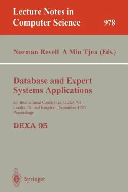 Database and Expert Systems Applications: 6th International Conference, Dexa'95, London, United Kingdom, September 4 - 8, 1995, Proceedings by Norman Revell, A. Min Tjoa