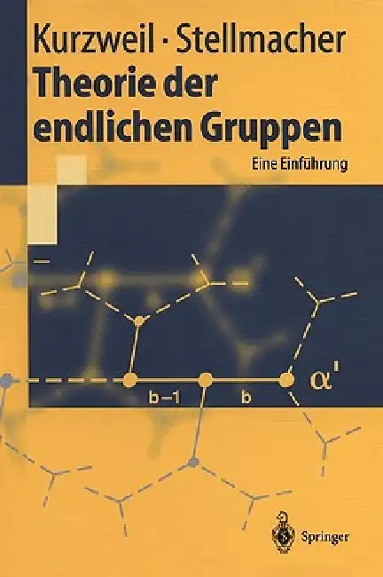 Theorie Der Endlichen Gruppen: Eine Einführung by Hans Kurzweil, Bernd Stellmacher
