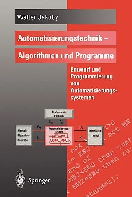 Automatisierungstechnik -- Algorithmen Und Programme: Entwurf Und Programmierung Von Automatisierungssystemen by Walter Jakoby