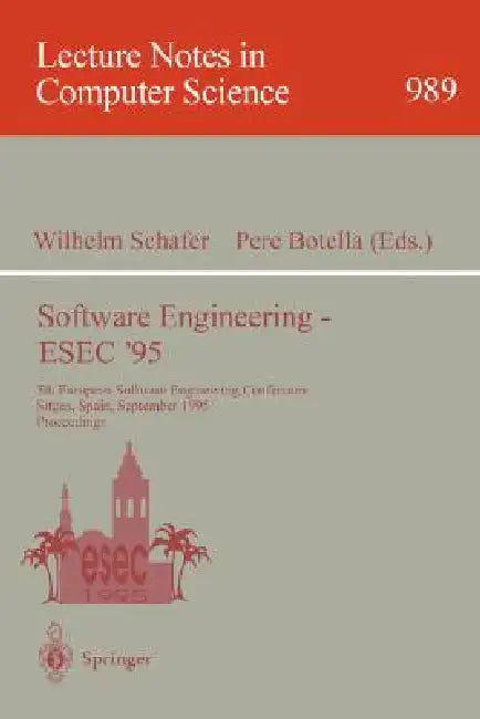 Software Engineering - Esec '95: 5th European Software Engineering Conference, Sitges, Spain, September 25 - 28, 1995. Proceedings by Wilhelm Schäfer, Pere Botella