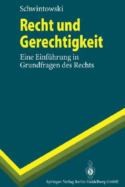 Recht Und Gerechtigkeit: Eine Einführung in Grundfragen Des Rechts by Hans-Peter Schwintowski