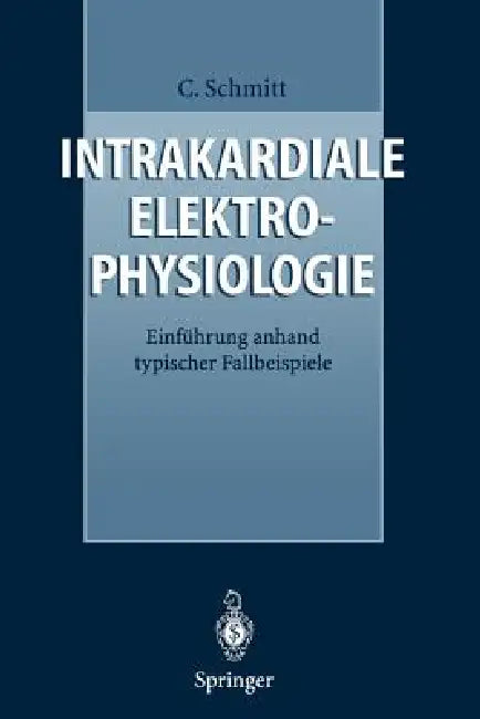 Intrakardiale Elektrophysiologie: Einführung Anhand Typischer Fallbeispiele by Claus Schmitt