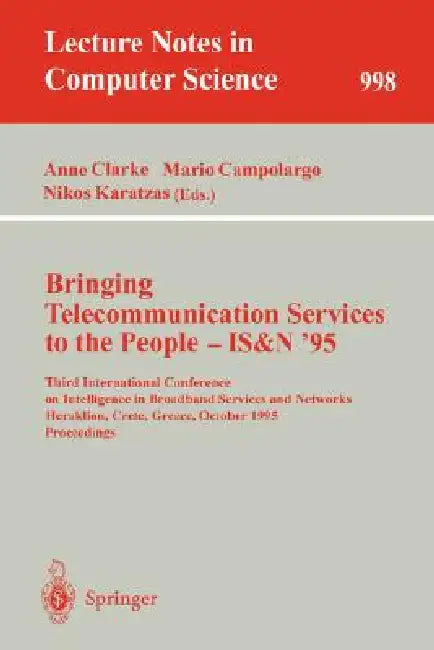 Bringing Telecommunication Services to the People - Is&n '95: Third International Conference on Intelligence in Broadband Services and Networks, Herak by Anne Clarke, Mario Campolargo, Nikos Karatzas