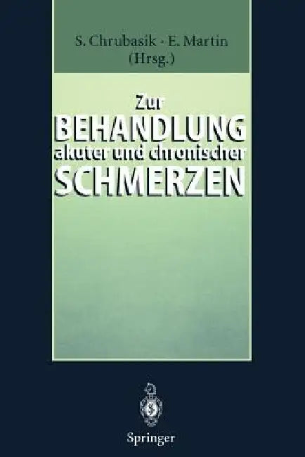 Zur Behandlung Akuter Und Chronischer Schmerzen by Sigrun Chrubasik, Eike Martin