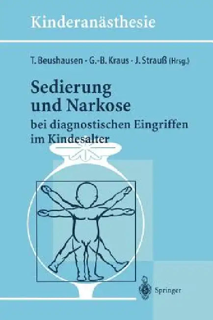 Sedierung Und Narkose: Bei Diagnostischen Eingriffen Im Kindesalter by T. Beushausen, G. -B Kraus, J. Strauß