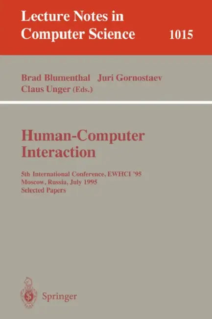 Human-Computer Interaction: 5th International Conference, Ewhci '95, Moscow, Russia, July 3-7, 1995. Selected Papers by Brad Blumenthal, Juri Gornostaev, Claus Unger