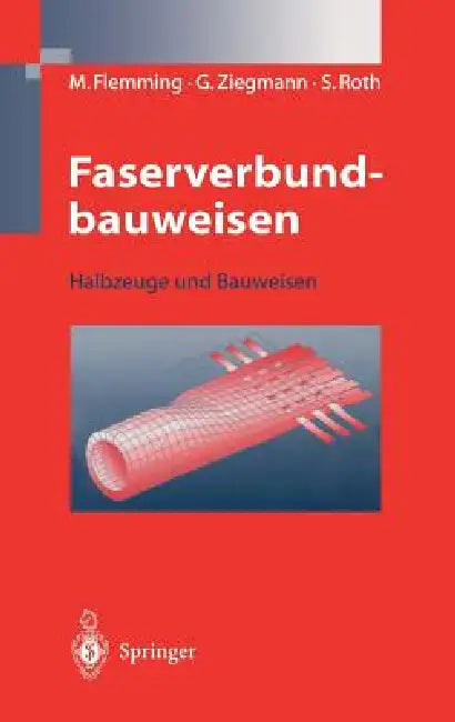 Faserverbundbauweisen: Halbzeuge Und Bauweisen by Manfred Flemming, Gerhard Ziegmann, Siegfried Roth