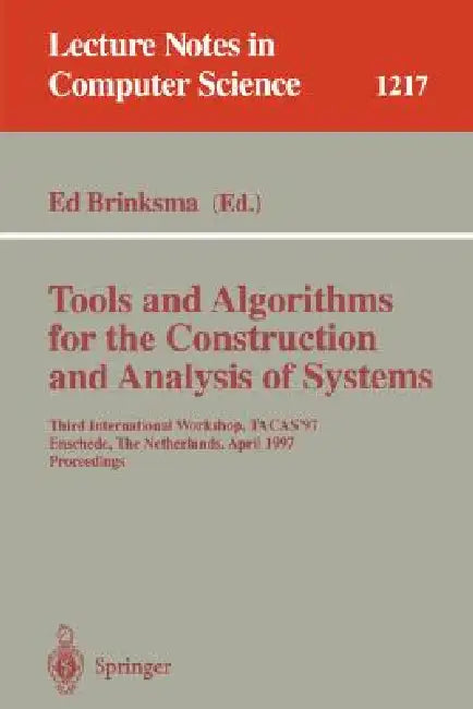 Tools and Algorithms for the Construction and Analysis of Systems: First International Workshop, Tacas '95, Aarhus, Denmark, May 19 - 20, 1995. Select by Ed Brinksma, W. Rance Cleaveland, Kim G. Larsen
