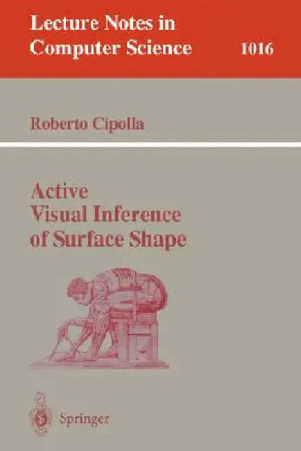 Active Visual Inference of Surface Shape by Roberto Cipolla