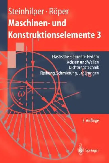 Maschinen- Und Konstruktionselemente 3: Elastische Elemente, Federn Achsen Und Wellen Dichtungstechnik Reibung, Schmierung, Lagerungen by Waldemar Steinhilper, Rudolf Röper