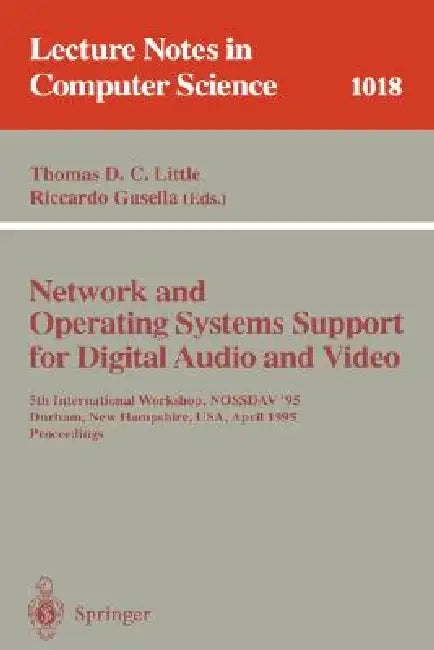 Network and Operating Systems Support for Digital Audio and Video: 5th International Workshop, Nossdav '95, Durham, New Hampshire, Usa, April 19-21, 1 by Thomas D. C. Little, Riccardo Gusella