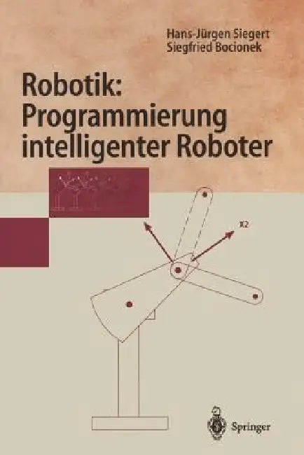 Robotik: Programmierung Intelligenter Roboter: Programmierung Intelligenter Roboter by Hans-Jürgen Siegert, Siegfried Bocionek