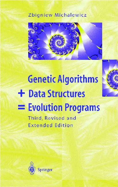 Genetic Algorithms + Data Structures = Evolution Programs by Zbigniew Michalewicz
