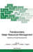 Transboundary Water Resources Management: Institutional and Engineering Approaches by Jacques Ganoulis