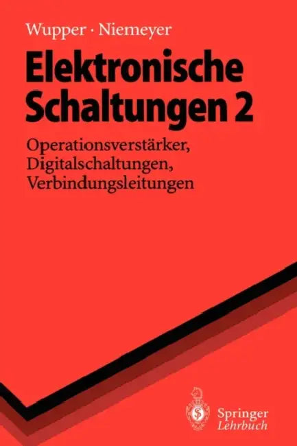 Elektronische Schaltungen 2: Operationsverstärker, Digitalschaltungen, Verbindungsleitungen by Horst Wupper, Ulf Niemeyer