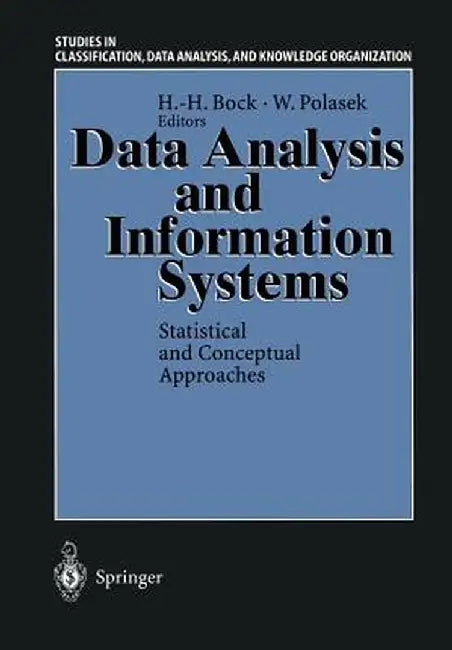 Data Analysis and Information Systems: Statistical and Conceptual Approaches Proceedings of the 19th Annual Conference of the Gesellschaft Für Klassif by Hans-Hermann Bock