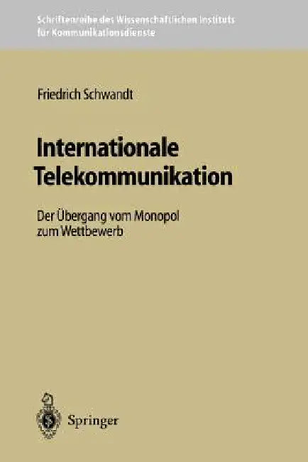 Internationale Telekommunikation: Der Übergang Vom Monopol Zum Wettbewerb by Friedrich Schwandt