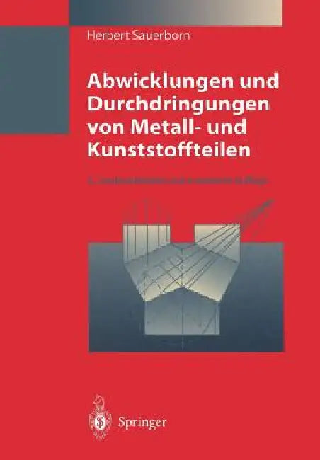 Abwicklungen Und Durchdringungen Von Metall- Und Kunststoffteilen by Herbert Sauerborn