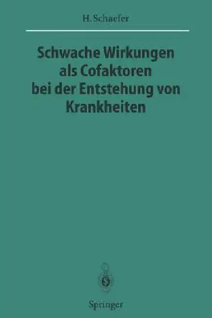 Schwache Wirkungen ALS Cofaktoren Bei Der Entstehung Von Krankheiten by Hans Schaefer, W. Doerr