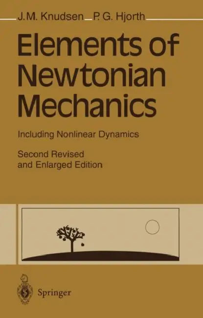 Elements of Newtonian Mechanics: Including Nonlinear Dynamics by Jens M. Knudsen, Poul G. Hjorth